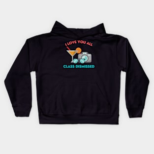 I love you all class dismissed Kids Hoodie